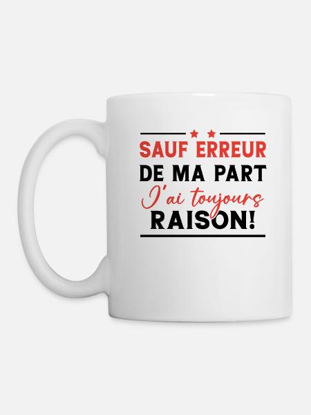 Sauf erreur de ma part j'ai toujours raison! - Mug blanc - blanc