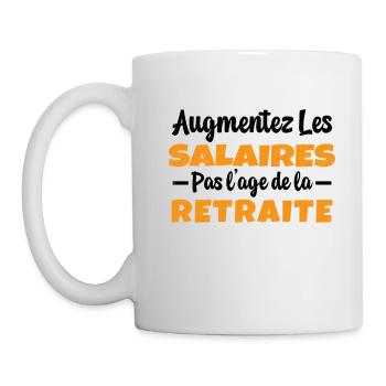 Augmentez les salaires pas l'Age de la Retraite - Mug blanc - blanc - Gauche