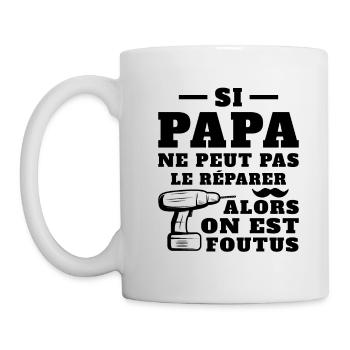 Si papa ne peut pas réparer alors on est foutus - Mug blanc - blanc - Gauche