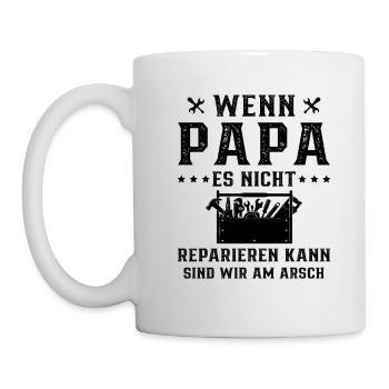 Wenn Papa nicht reparieren kann, sind wir am Arsch - Tasse - Weiß - Links