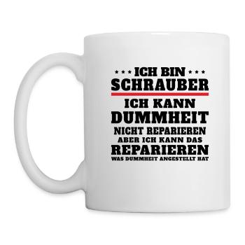Ich bin Schrauber ich kann Dummheit nicht reparier - Tasse - Weiß - Links