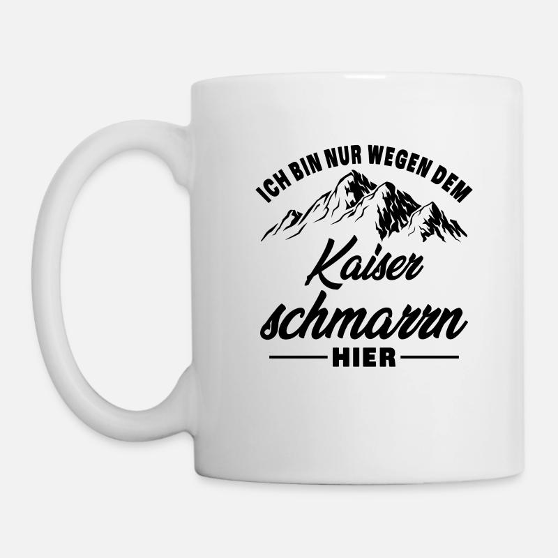 Ich Bin Nur Wegen Dem Kaiserschmarrn Hier - Berge - Tasse - Weiß