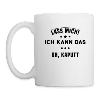 Lass mich Ich kann das Oh kaputt - Tasse - Weiß - Links
