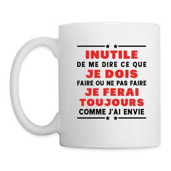 Inutile de me dire ce que je dois faire - Mug blanc - blanc - Gauche