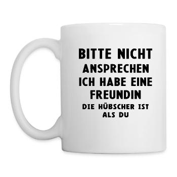 Bitte nicht ansprechen ich habe eine Freundin - Tasse - Weiß - Links