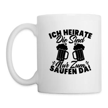 ich heirate die sind nur zum saufen da - Tasse - Weiß - Links