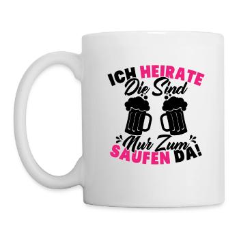 ich heirate die sind nur zum saufen da - Tasse - Weiß - Links
