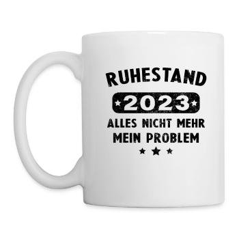 Ruhestand 2023 Nicht mein Problem Rente - Tasse - Weiß - Links