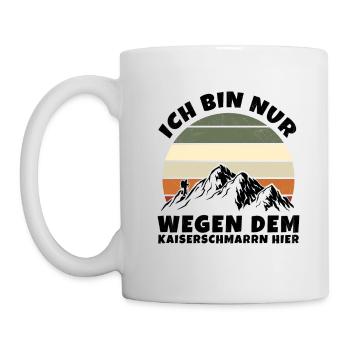 Ich Bin Nur Wegen Dem Kaiserschmarrn Hier - Tasse - Weiß - Links