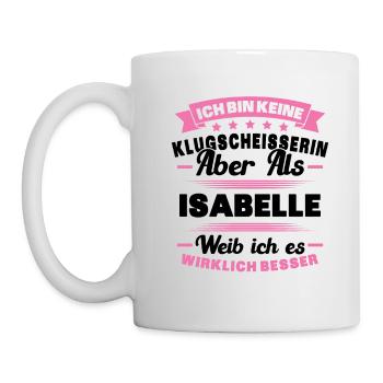Name Isabelle Vorname Klugscheisserin Namenstag - Tasse - Weiß - Links