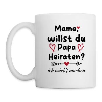 Mama willst du Papa marrieat - Tasse - Weiß - Links