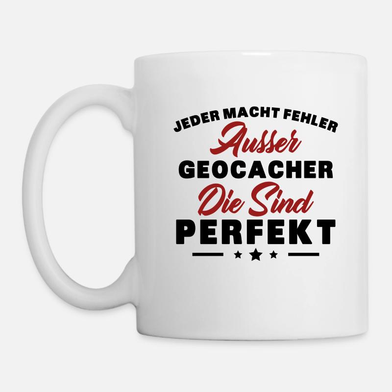 Der perfekte Spruch für jede GEOCACHER - Tasse - Weiß