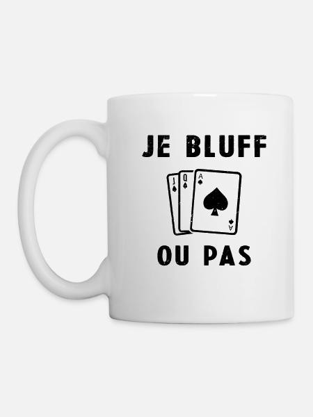 Je Bluff Ou Pas Poker Homme Femme Humour - Mug blanc - blanc
