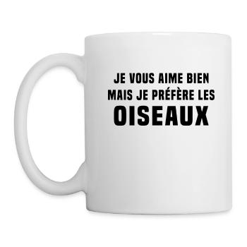 je préfère les oiseaux humour drole - Mug blanc - blanc - Gauche