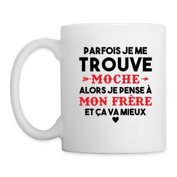 Parfois Je me trouve moche frère Cadeau Drole - Mug blanc - blanc - Gauche