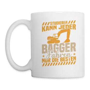 Studieren kann jeder bagger fahren nur die besten - Tasse - Weiß - Links