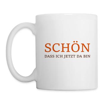 Schön, dass ich jetzt da bin - super Design - Tasse - Weiß - Links