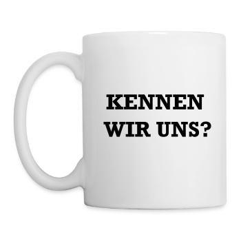Kennen wir uns? - sehr krasses Design - Tasse - Weiß - Links