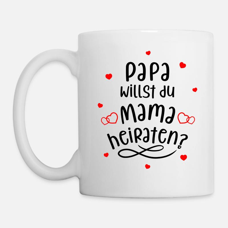 Papa willst du Mama heiraten? Süßer Heiratsantrag. - Tasse - Weiß