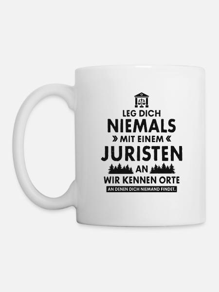 LEG DICH NIE MIT EINEM JURISTEN AN JURIST GESCHENK - Tasse - Weiß