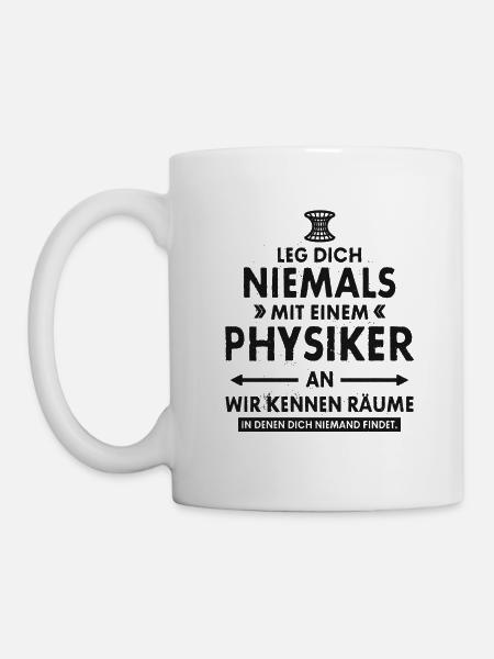 LEG DICH NIE MIT EINEM PHYSIKER AN NERD GESCHENK - Tasse - Weiß