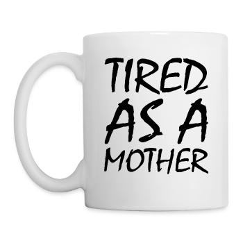 Tired as a mother - Tasse - Weiß - Links
