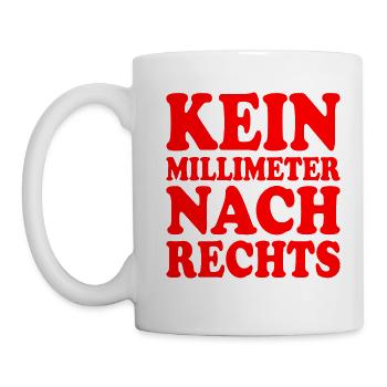 kein millimeter nach rechts - Tasse - Weiß - Links