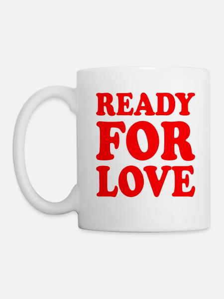 Ready for love - Tasse - Weiß