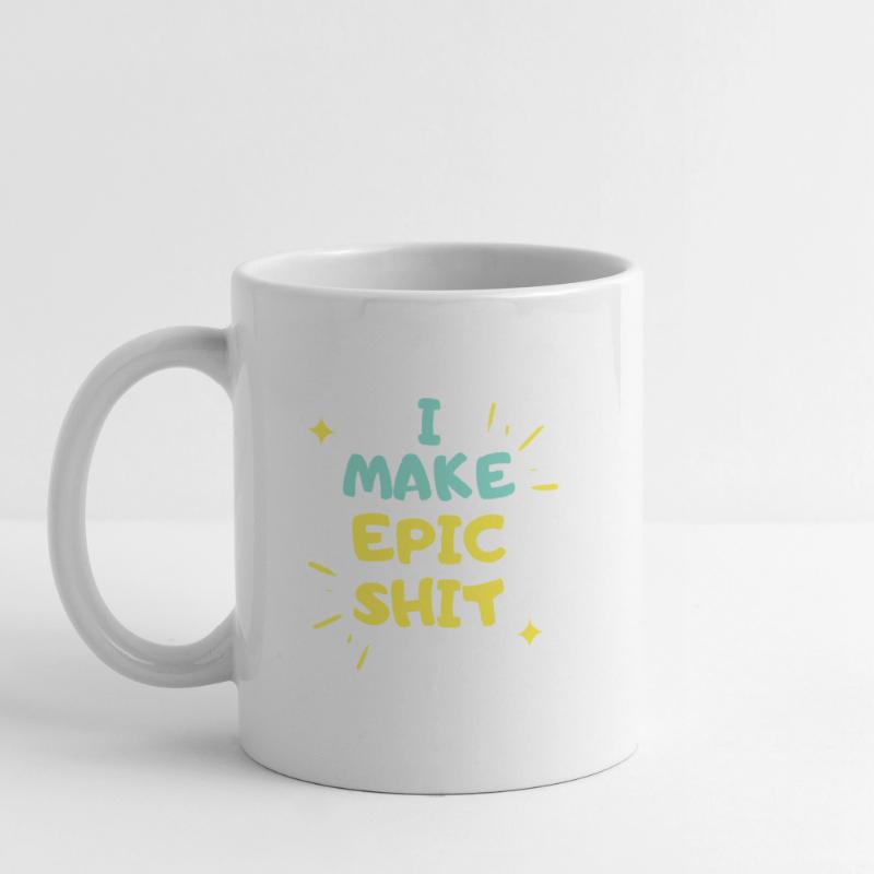 I make Epic Shit Do Things Mug
