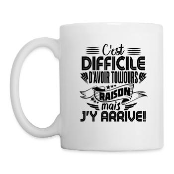 C'est difficile d'avoir toujours raison - Mug blanc - blanc - Gauche
