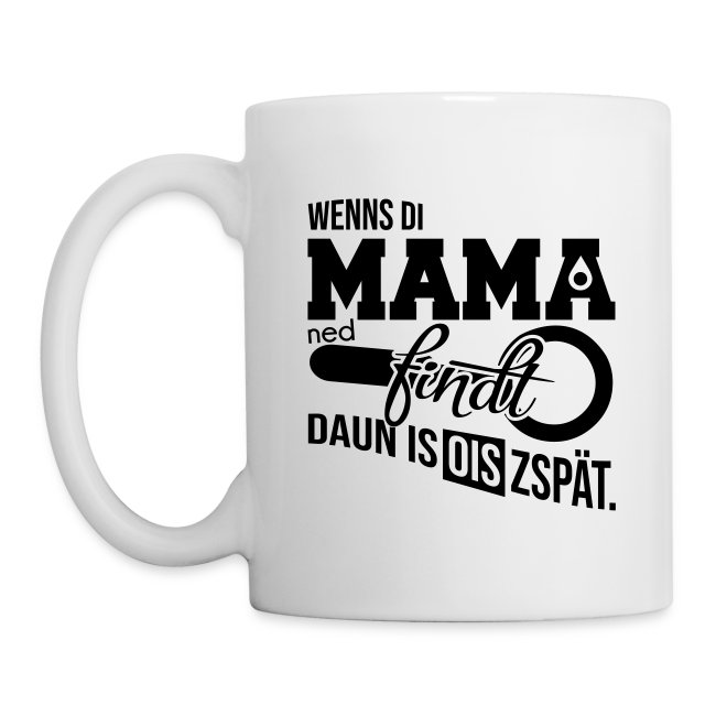 Wenns di Mama ned findt - Häferl