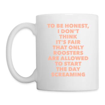 Not only roosters start the day screaming - Mug - white - Left