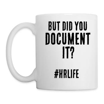 Haben Sie es dokumentiert? HR Manager Lustiges Zitat - Tasse - Weiß - Links
