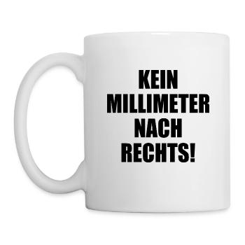 kein millimeter nach rechts - Tasse - Weiß - Links