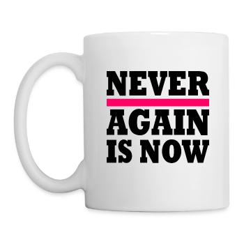 Never again is now - Tasse - Weiß - Links