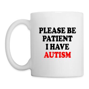 please be patient i have autism - Mug - white - Left