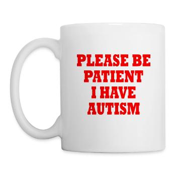 please be patient i have autism - Mug - white - Left
