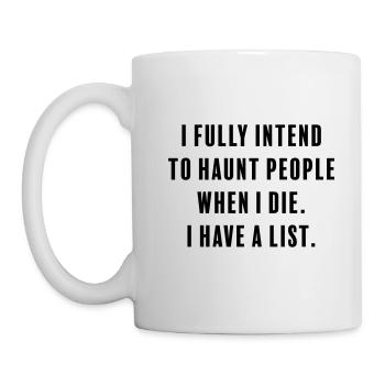 Ich habe fest vor, Menschen zu verfolgen, wenn ich sterbe - Tasse - Weiß - Links