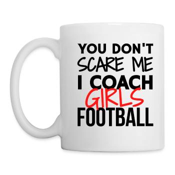 Tu ne me fais pas peur, j’entraîne des filles de football. - Mug blanc - blanc - Gauche