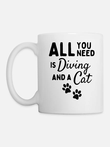 Tout ce dont vous avez besoin est de plonger et un chat. - Mug blanc - blanc