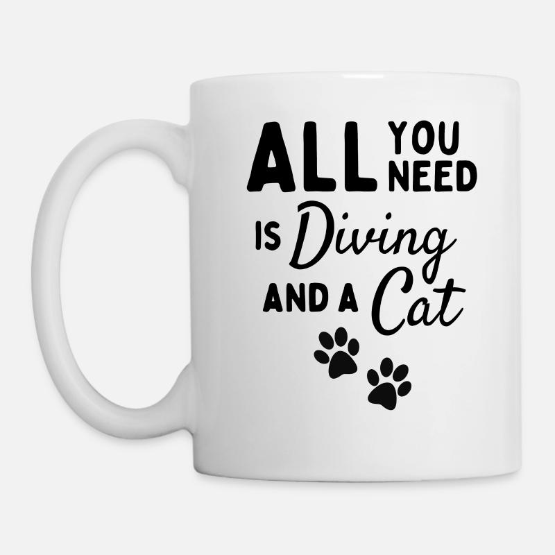 Tout ce dont vous avez besoin est de plonger et un chat. - Mug blanc - blanc