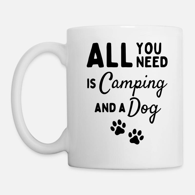 Alles, was Sie brauchen, ist Camping und einen Hund. - Tasse - Weiß