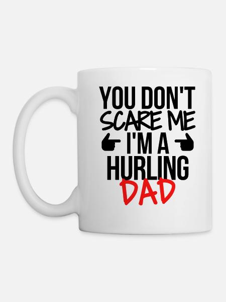Du erschreckst mich nicht, ich bin ein Hurling-Vater. - Tasse - Weiß
