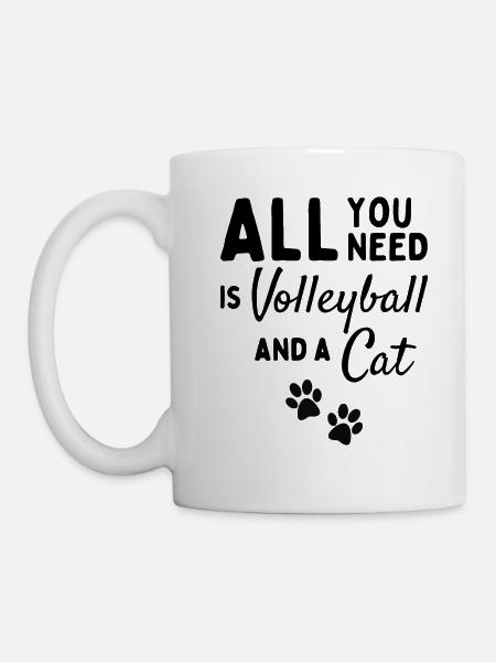 Alles, was Sie brauchen, ist Volleyball und eine Katze. - Tasse - Weiß