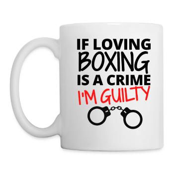 Wenn Boxen zu lieben ein Verbrechen ist. Ich bin schuldig. - Tasse - Weiß - Links