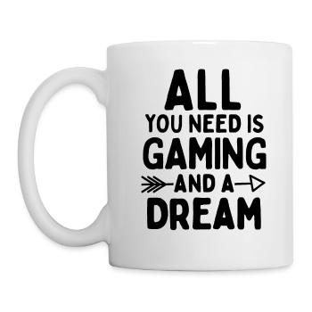 Alles, was Sie brauchen, ist Gaming und ein Traum - Tasse - Weiß - Links
