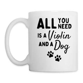 Alles, was Sie brauchen, ist eine Geige und ein Hund. - Tasse - Weiß - Links