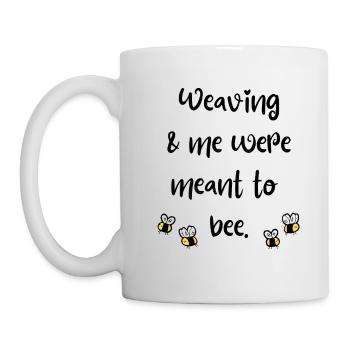 Weben & Ich waren dazu bestimmt, Bienen zu sein - Tasse - Weiß - Links