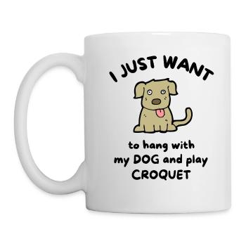 Je veux juste traîner avec mon chien et jouer au croquet - Mug blanc - blanc - Gauche