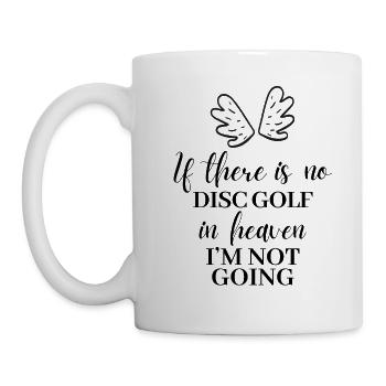 Wenn es im Himmel kein Discgolf gibt. Ich gehe nicht. - Tasse - Weiß - Links